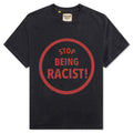 Stop Being Racist Tee - Black
